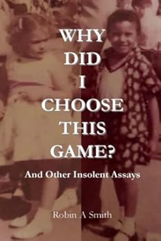 Paperback Why Did I Choose This Game?: And Other Insolent Assays Book