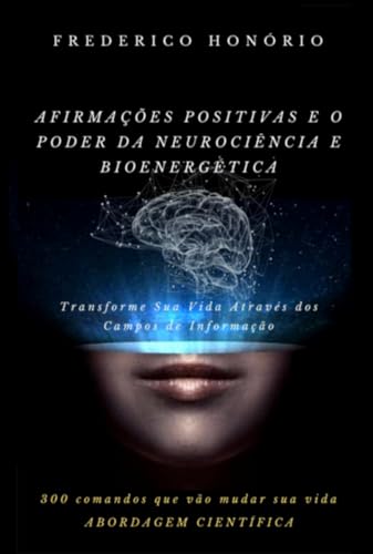 Afirmações Positivas e o Poder da Neurociência e Bioenergética