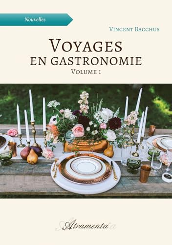 Voyages en gastronomie, volume 1