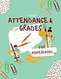 Homeschool Attendance and Grades Tracker: Homeschool Book for Parents and Teachers