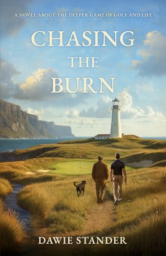 Chasing the Burn: A Novel About the Deeper Game of Golf and Life