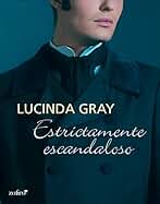 Estrictamente escandaloso (Novela Histórica)