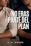  No eras parte del plan: Un romance MM de alto voltaje (Spanish Edition)