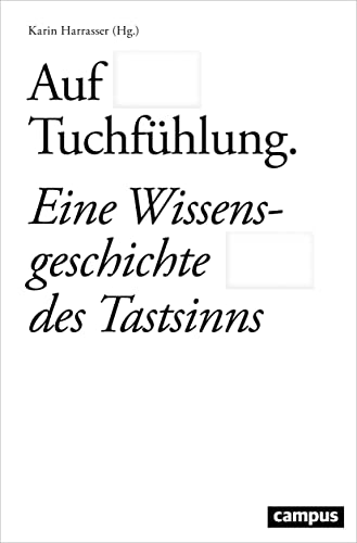 Preisvergleich Produktbild Auf Tuchfühlung: Eine Wissensgeschichte des Tastsinns (Schauplätze der Evidenz, 4)