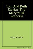Tom and Ruth stories (The Marywood readers) B0008B8EJ0 Book Cover