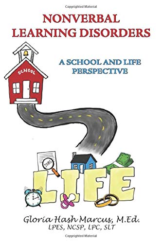 Nonverbal Learning Disorders: A School and Life Perspective