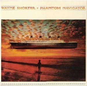 Wayne Shorter Phantom Navigator