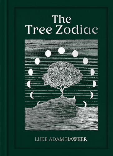 The Tree Zodiac: 13 Trees for 13 Moons: Which Tree Are You?