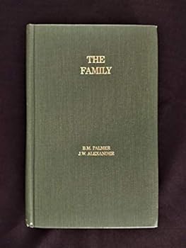The Family in its Civil and Churchly Aspects by B. M. Palmer BOUND WITH Thoughts on Family Worship by James W. Alexander