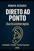 Direto ao ponto - auriculoterapia B0G3GC54XL Book Cover