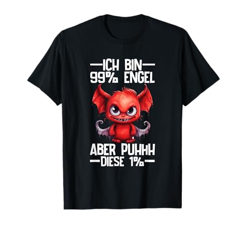 Ich Bin 99% Engel Aber Puhhh Diese 1% Teufelchen Spruch T-Shirt
