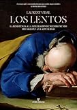  Los lentos: La resistencia a la aceleración de nuestro mundo del siglo XV a la actualidad (La muchacha de dos cabezas)