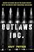 The Outlaws Inc.: Under the Radar and on the Black Market with the World's Most Dangerous Smugglers