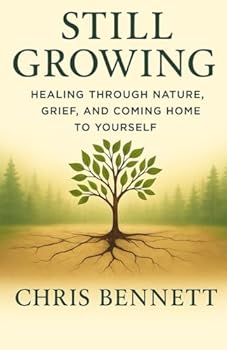 Still Growing: Healing Through Nature, Grief, and Coming Home to Yourself