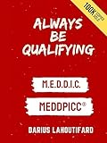 ALWAYS BE QUALIFYING: MEDDIC, MEDDPICC