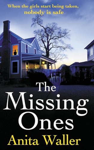 The Missing Ones: The Utterly Gripping Psychological Thriller From Anita Waller