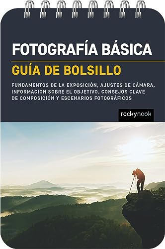 Fotografía básica: Guía de bolsillo: Fundamentos de la exposición, ajustes de cámara, información sobre el objetivo, consejos clave de ... (The Pocket Guide Series for Photographers)
