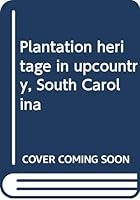 Plantation heritage in upcountry, South Carolina B0007FL35Y Book Cover