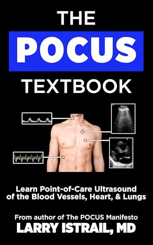 The POCUS Textbook: Learn Point-of-Care Ultrasound of the Blood Vessels, Heart, & Lungs (English Edition)