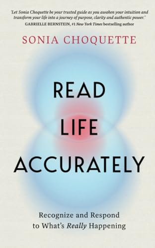 Read Life Accurately: Recognize And Respond To What’S Really Happening