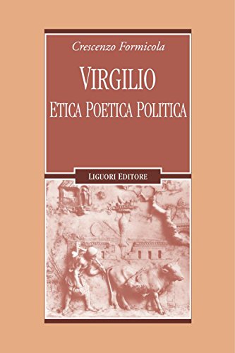 Virgilio: Etica Poetica Politica (Forme materiali ideologie del mondo ant. Vol. 43) (Italian Edition) by [Crescenzo Formicola]