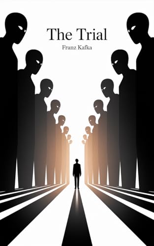 The Trial by Franz Kafka: A Masterpiece of Modern Literature Exploring Power, Bureaucracy, and Existential Struggle (Grapevine Edition) (English Edition)