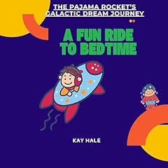 The Pajama Rocket&rsquo;s Galactic Dream Journey Audiolibro Por Kay Hale arte de portada