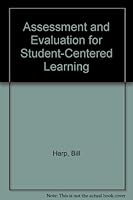 Assessment and Evaluation for Student Centered Learning 0926842390 Book Cover