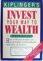 Kiplinger's Invest Your Way to Wealth 0938721305 Book Cover