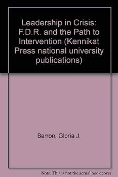 Hardcover Leadership in Crisis: FDR and the Path to Intervention Book