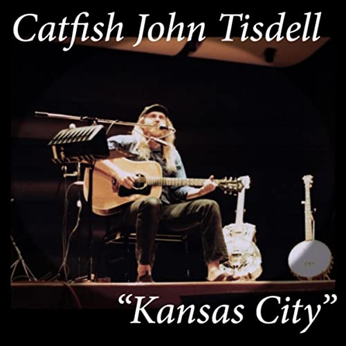 Kansas City de Catfish John Tisdell sur Amazon Music Unlimited