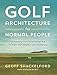 Produktbild Golf Architecture for Normal People: Sharpening Your Course Design Eye to Make Golf (Slightly) Less Maddening