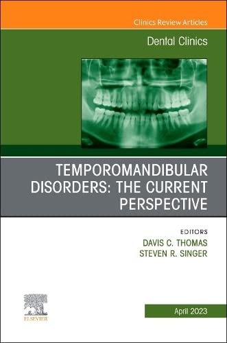 Temporomandibular Disorders: The Current Perspective, An Issue Of Dental Clinics Of North America (Volume 67-2) (The Clinics: Dentistry, Volume 67-2) #TOP14
