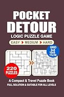 Pocket Puzzle Book: 220 Puzzles, Detour, Great Logic Puzzle Game, A Compact and Travel Puzzle Book, 3 Levels: Easy Medium and Hard, Pocket size 4x6 Inches. B0F63LL31C Book Cover