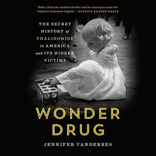 Page de couverture de Wonder Drug: The Secret History of Thalidomide in America and Its Hidden Victims Audiobook by Jennifer Vanderbes