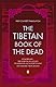 The Tibetan Book of the Dead: First Complete Translation