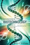 INTRODUCTION TO BIOTECHNOLOGY: genetic engineering medical innovation and industrial applications