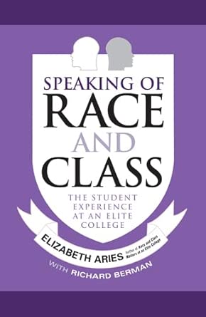 Speaking of Race and Class: The Student Experience at an Elite College book cover