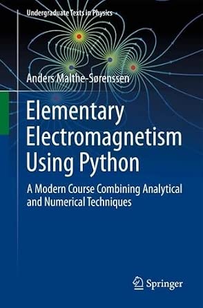 Elementary Electromagnetism Using Python: A Modern Course Combining ...