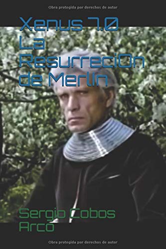 Xenus 7.0 La Resurrecion de Merlin: Volume 1