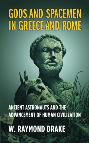 Gods and Spacemen in Greece and Rome: Ancient Astronauts and the Advancement of Human Civilization