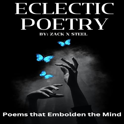 Listen to Eclectic Poetry by Zack X Steel
