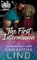 The First Intermission (Indianapolis Eagles Series) 1956970339 Book Cover