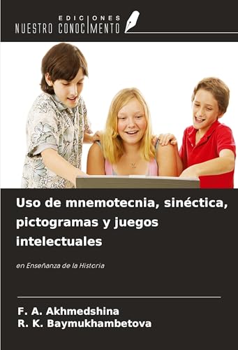 Uso de mnemotecnia, sinéctica, pictogramas y juegos intelectuales: en Enseñanza de la Histor