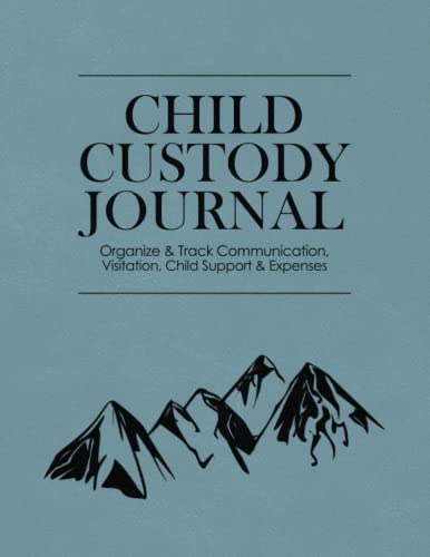 Child Custody Journal: Organize and Track Communication, Visitation, Child Support and Shared Expenses for Separated or Divorced Parents