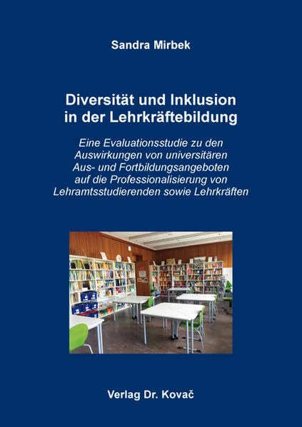Diversität und Inklusion in der Lehrkräftebildung: Eine Evaluationsstudie zu den Auswirkungen von universitären Aus- und Fortbildungsangeboten auf die ... Hochschulmanagement und Hochschulpolitik)