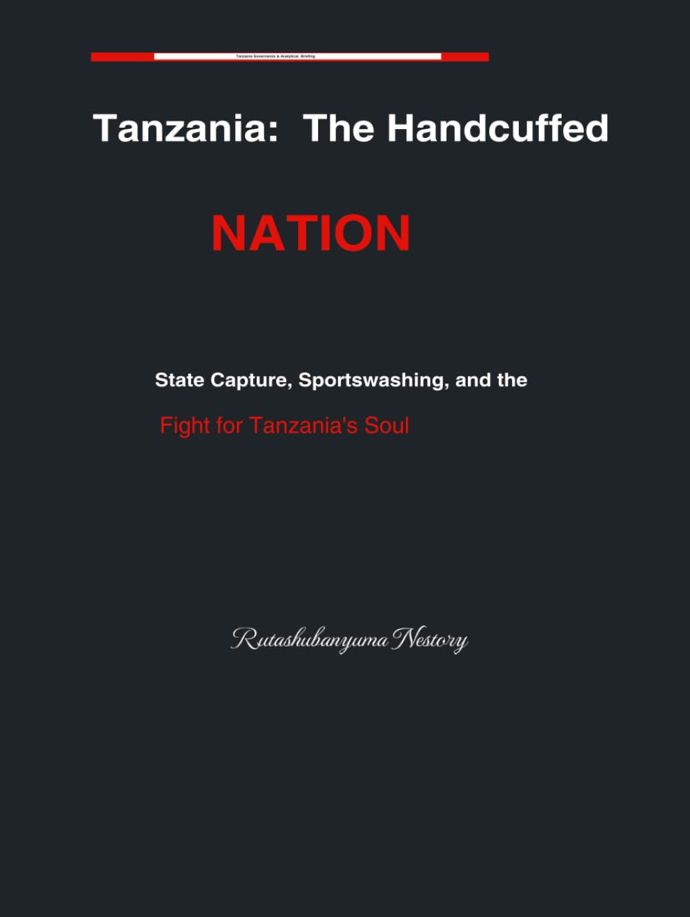 Tanzania - The Handcuffed Nation:: State Capture, Sportswashing, and the Fight for Tanzania’s Soul