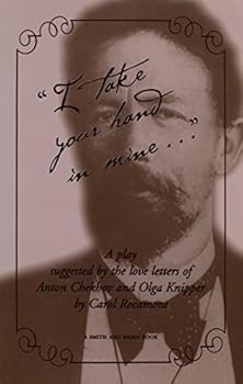 Paperback "I take your hand in mine" Suggested by the Letters of Anton Chekhov and Olga Knipper Book