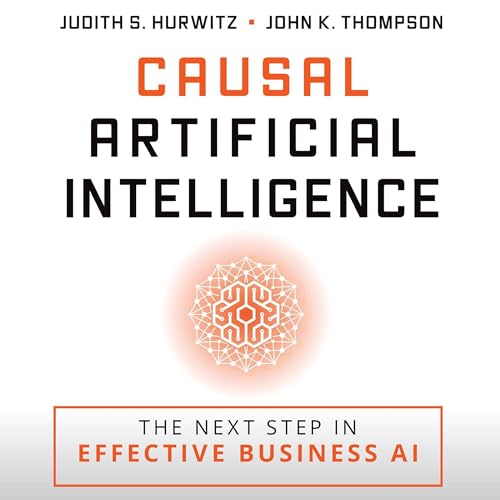 Causal Artificial Intelligence by Judith S. Hurwitz, John K. Thompson episode artwork