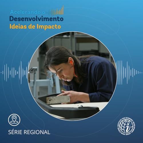 Epis&oacute;dio 30 A Reinven&ccedil;&atilde;o do Emprego na Europa e na &Aacute;sia Central